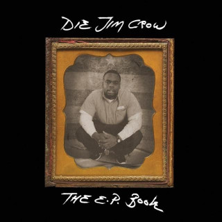 Die Jim Crow, The EP Book