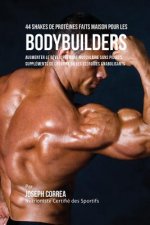 44 Shakes de Proteines Faits Maison pour les Bodybuilders