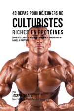 48 Repas pour Dejeuners de Culturistes Riches en Proteines