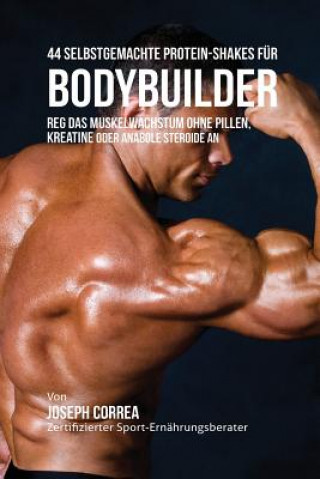 44 Selbstgemachte Protein-Shakes fur Bodybuilder