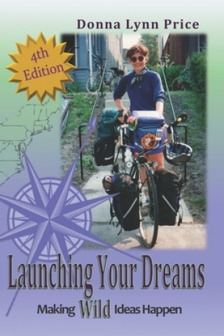 Launching Your Dreams: Making Wild Ideas Happen