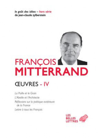 Oeuvres IV: La Paille Et Le Grain, l'Abeille Et l'Architecte