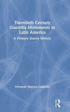 Twentieth Century Guerrilla Movements in Latin America