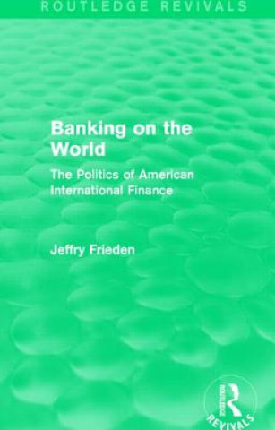 Banking on the World (Routledge Revivals)