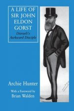 Life of Sir John Eldon Gorst
