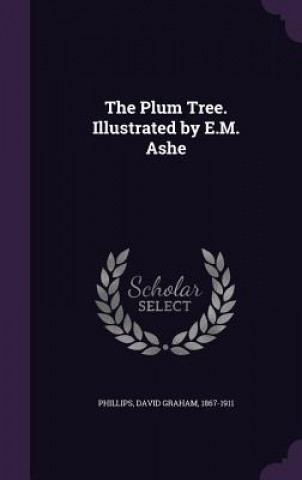 Plum Tree. Illustrated by E.M. Ashe