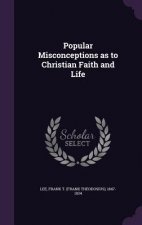 Popular Misconceptions as to Christian Faith and Life