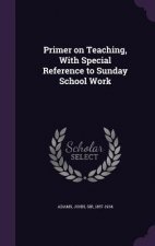 Primer on Teaching, with Special Reference to Sunday School Work
