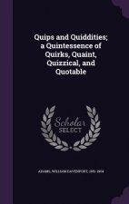 Quips and Quiddities; A Quintessence of Quirks, Quaint, Quizzical, and Quotable