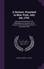 Sermon, Preached in New-York, July 4th, 1793.