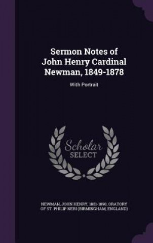 Sermon Notes of John Henry Cardinal Newman, 1849-1878