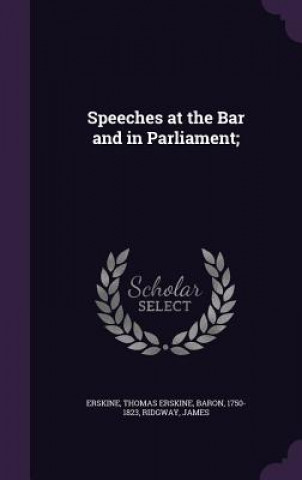 Speeches at the Bar and in Parliament;