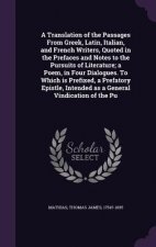 Translation of the Passages from Greek, Latin, Italian, and French Writers, Quoted in the Prefaces and Notes to the Pursuits of Literature; A Poem, in
