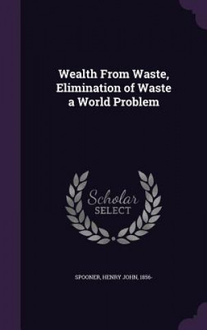 Wealth from Waste, Elimination of Waste a World Problem