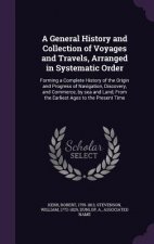 General History and Collection of Voyages and Travels, Arranged in Systematic Order