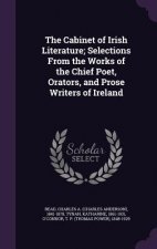 Cabinet of Irish Literature; Selections from the Works of the Chief Poet, Orators, and Prose Writers of Ireland