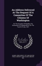 Address Delivered at the Request of a Committee of the Citizens of Washington