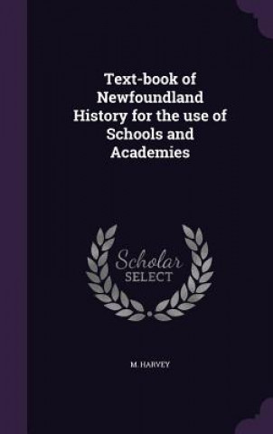 Text-Book of Newfoundland History for the Use of Schools and Academies