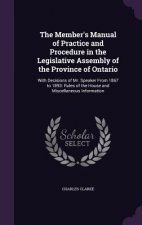 Member's Manual of Practice and Procedure in the Legislative Assembly of the Province of Ontario