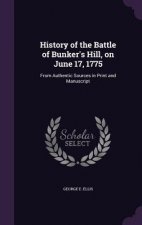 History of the Battle of Bunker's Hill, on June 17, 1775