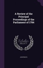 Review of the Principal Proceedings of the Parliament of 1784