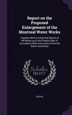 Report on the Proposed Enlargement of the Montreal Water Works