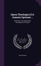 Opera Theologica E.D. Joannis Opstraet ...