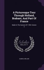 Picturesque Tour Through Holland, Brabant, and Part of France