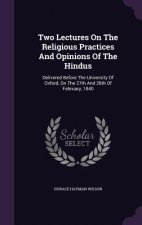 Two Lectures on the Religious Practices and Opinions of the Hindus
