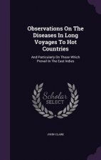 Observations on the Diseases in Long Voyages to Hot Countries