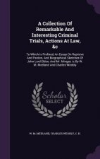 Collection of Remarkable and Interesting Criminal Trials, Actions at Law, &C