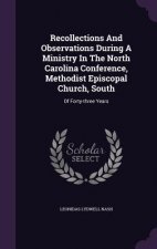 Recollections and Observations During a Ministry in the North Carolina Conference, Methodist Episcopal Church, South