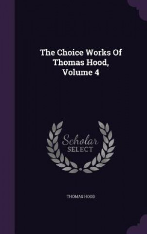 Choice Works of Thomas Hood, Volume 4