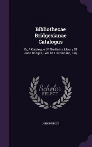 Bibliothecae Bridgesianae Catalogus