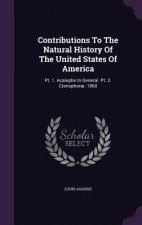 Contributions to the Natural History of the United States of America