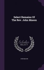 Select Remains of the REV. John Mason