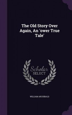 Old Story Over Again, an 'Ower True Tale'