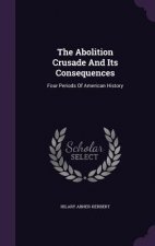 Abolition Crusade and Its Consequences
