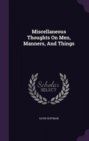 Miscellaneous Thoughts on Men, Manners, and Things