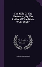 Hills of the Shatemuc, by the Author of 'The Wide, Wide World'
