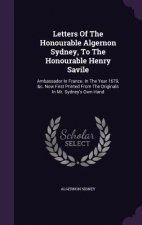 Letters of the Honourable Algernon Sydney, to the Honourable Henry Savile
