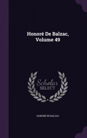 Honore de Balzac, Volume 49