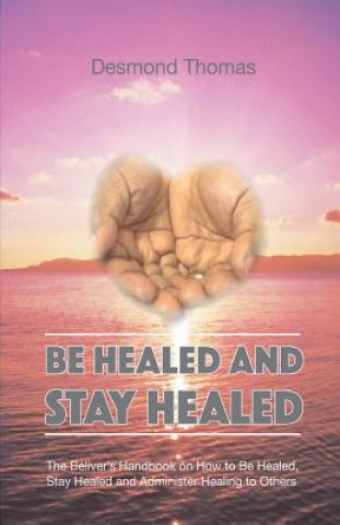 How to be Healed and Stay Healed