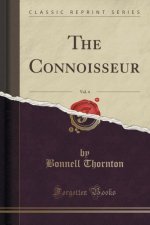 The Connoisseur, Vol. 4 (Classic Reprint)