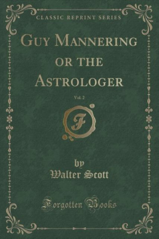Guy Mannering or the Astrologer, Vol. 2 (Classic Reprint)