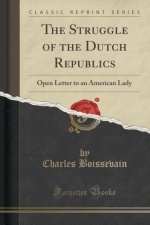 The Struggle of the Dutch Republics