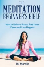 Meditation Beginners Bible