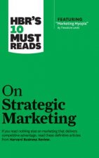 Hbr's 10 Must Reads on Strategic Marketing