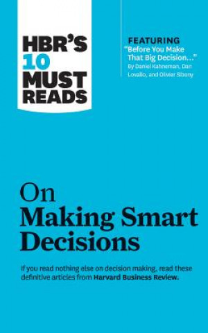 Hbr's 10 Must Reads on Making Smart Decisions