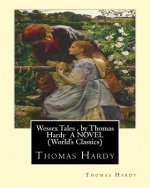 Wessex Tales By Thomas Hardy A Novel Wor